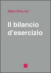 Il bilancio d'esercizio. Principi di redazione, norme civilistiche e principi contabili OIC - Maria Silvia Avi - Libro Libreria Editrice Cafoscarina 2012 | Libraccio.it