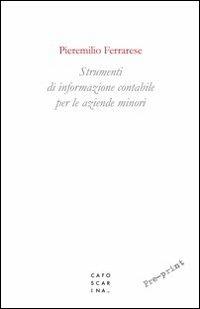 Strumenti di informazione contabile per le aziende minori - Pieremilio Ferrarese - Libro Libreria Editrice Cafoscarina 2012 | Libraccio.it