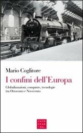 I confini dell'Europa. Globalizzazioni, conquiste, tecnologie tra Ottocento e Novecento