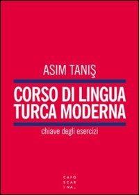 Corso di lingua turca. Chiave degli esercizi - Asim Tanis - Libro Libreria Editrice Cafoscarina 2013 | Libraccio.it