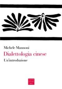 Dialettologia cinese. Un'introduzione. Ediz. multilingue - Michele Mannoni - Libro Libreria Editrice Cafoscarina 2014 | Libraccio.it