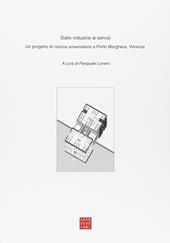 Dalle industrie ai servizi. Un progetto di ricerca universitario a Porto Marghera, Venezia