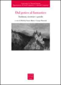 Dal gotico al fantastico. Tradizioni, riscritture e parodie - Michela Vanon Alliata, Giorgio Rimondi - Libro Libreria Editrice Cafoscarina 2015, Le bricole | Libraccio.it