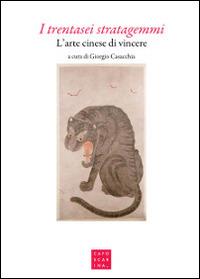 I trentasei stratagemmi. L'arte cinese di vincere  - Libro Libreria Editrice Cafoscarina 2016 | Libraccio.it