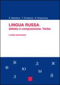 Lingua russa. Dettato e composizione. Verbo. Livello elementare - Svetlana Nistratova, Tatiana Ermakova, Natalia Smykunova - Libro Libreria Editrice Cafoscarina 2015 | Libraccio.it