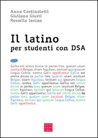 Il latino per studenti con DSA. Con CD-ROM - Anna Cardinaletti, Giuliana Giusti, Rossella Iovino - Libro Libreria Editrice Cafoscarina 2016 | Libraccio.it