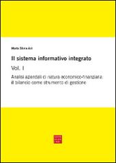 Il sistema informativo integrato. Vol. 1: Analisi aziendali di natura economico-finanziaria: il bilancio come strumento di gestione.