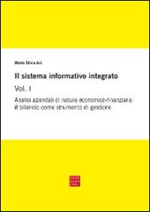 Il sistema informativo integrato. Vol. 1: Analisi aziendali di natura economico-finanziaria: il bilancio come strumento di gestione.