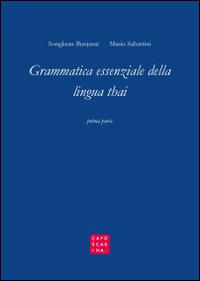 Grammatica essenziale della lingua thai - Songkran Bunjarat, Mario Sabatini - Libro Libreria Editrice Cafoscarina 2016 | Libraccio.it