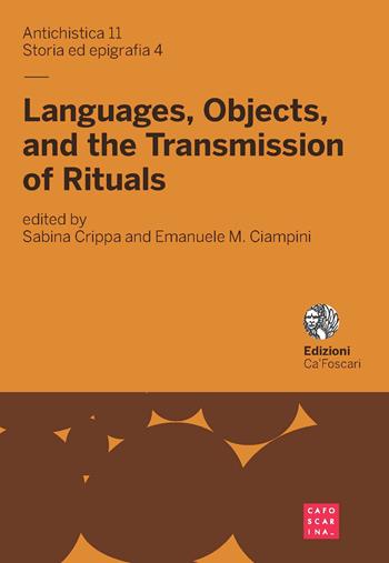 Languages, objects, and the transmission of rituals  - Libro Libreria Editrice Cafoscarina 2017, Antichistica | Libraccio.it