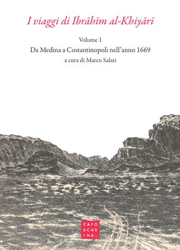 I viaggi di Ibrahim al-Khiyari. Vol. 1  - Libro Libreria Editrice Cafoscarina 2019 | Libraccio.it