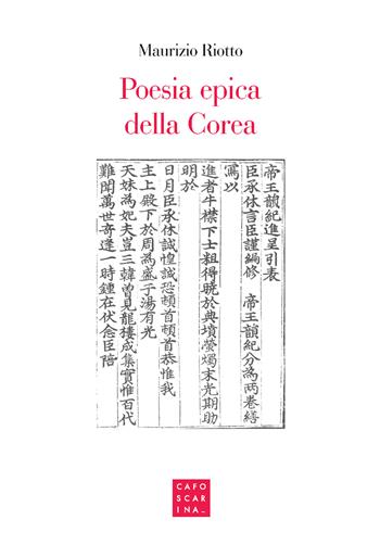 Poesia epica della Corea - Maurizio Riotto - Libro Libreria Editrice Cafoscarina 2022 | Libraccio.it