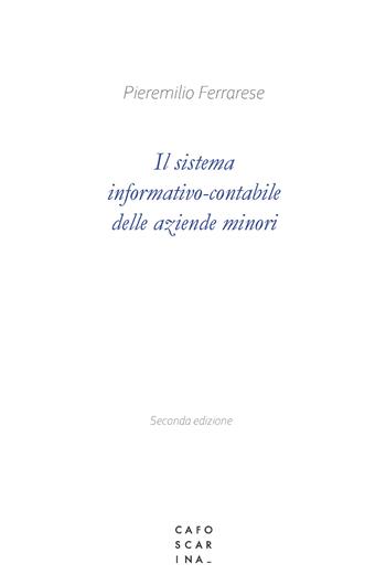 Il sistema informativo-contabile delle aziende minori - Pieremilio Ferrarese - Libro Libreria Editrice Cafoscarina 2022 | Libraccio.it