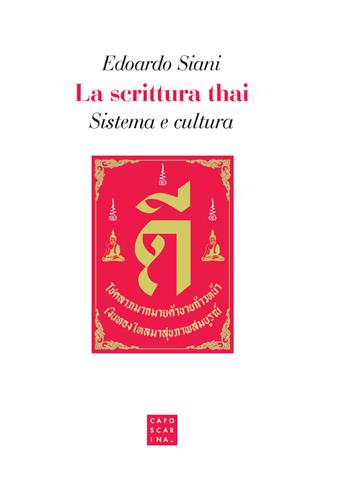 La scrittura thai. Sistema e cultura - Edoardo Siani - Libro Libreria Editrice Cafoscarina 2022 | Libraccio.it