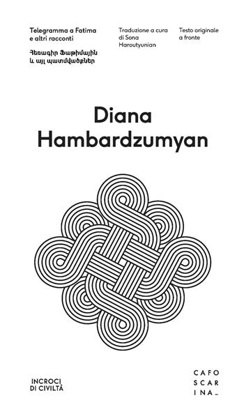 Telegramma a Fatima e altri racconti - Diana Hambardzumyan - Libro Libreria Editrice Cafoscarina 2023, Incroci di civiltà | Libraccio.it