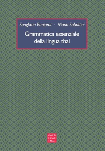 Grammatica essenziale della lingua thai - Songkran Bunjarat, Mario Sabattini - Libro Libreria Editrice Cafoscarina 2025 | Libraccio.it