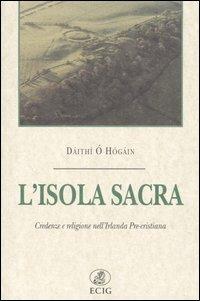 L' isola sacra. Credenze e religione nell'Irlanda pre-cristiana - Dáithí Ó Hógáin - Libro ECIG 2005, Nuova Atlantide | Libraccio.it