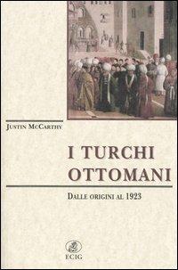 I turchi ottomani. Dalle origini al 1923 - Justin McCarthy - Libro ECIG 2005, Dimensione Europa | Libraccio.it