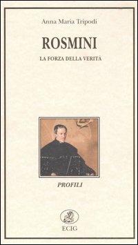 Rosmini. La forza della verità - Anna M. Tripodi - Libro ECIG 2005, Profili | Libraccio.it