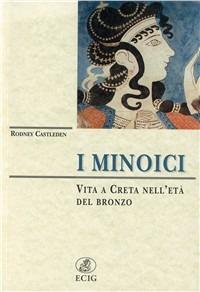 I minoici. Vita a Creta nell'età del bronzo - Rodney Castleden - Libro ECIG 1994, Dimensione Europa | Libraccio.it