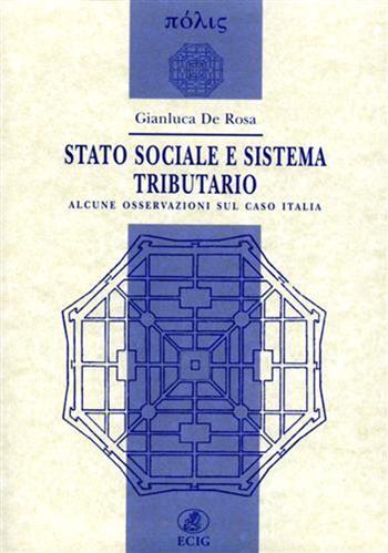 Stato sociale e sistema tributario. Alcune osservazioni sul caso Italia - Gianluca De Rosa - Libro ECIG 2006, Polis | Libraccio.it