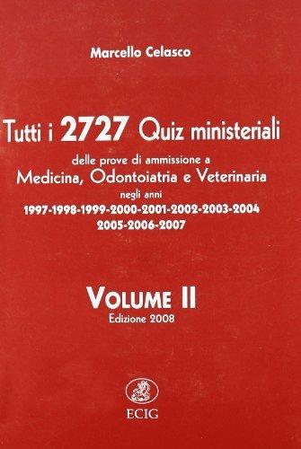 Tutti i 2727 quiz ministeriali. Prove di ammissione a medicina, odontoiatria, veterinaria negli anni 1997-2007. Vol. 2 - Marcello Celasco - Libro ECIG 2008, Universitaria | Libraccio.it