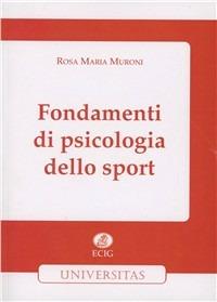 Fondamenti di psicologia dello sport - R. Maria Muroni - Libro ECIG 2009, Universitaria | Libraccio.it
