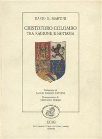 Cristoforo Colombo. Tra ragione e fantasia - Dario G. Martini - Libro ECIG 1987, Americanistica e temi colombiani | Libraccio.it