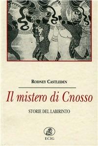 Il mistero di Cnosso - Rodney Castleden - Libro ECIG 1992, Nuova Atlantide | Libraccio.it