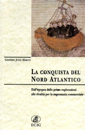 La conquista del nord Atlantico - Geoffrey J. Marcus - Libro ECIG 1992, Dimensione Europa | Libraccio.it