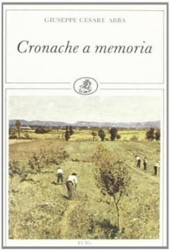 Cronache a memoria - Giuseppe Cesare Abba - Libro ECIG 1992, Piccoli ritorni | Libraccio.it
