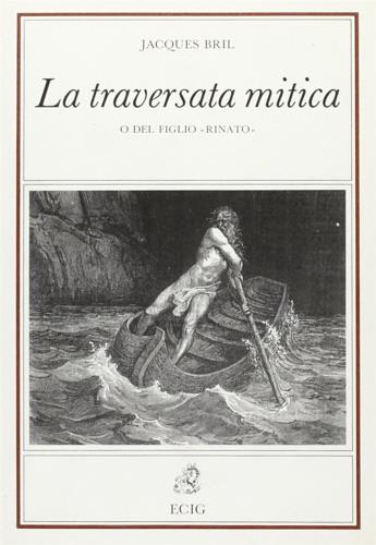 La traversata mitica o «Del figlio rinato» - Jacques Bril - Libro ECIG 1993, Nuova Atlantide | Libraccio.it