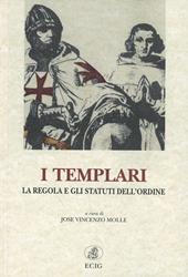 I templari. La regola e gli statuti dell'ordine