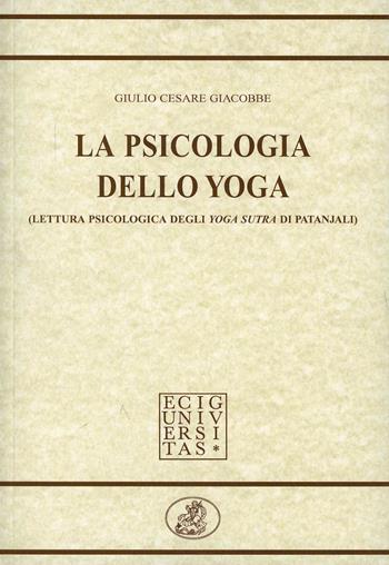 La psicologia dello yoga - G. Carlo Giacobbe - Libro ECIG 1994, Universitaria | Libraccio.it