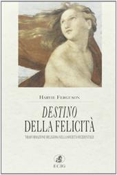 Destino della felicità (trasformazione religiosa nella società occidentale)