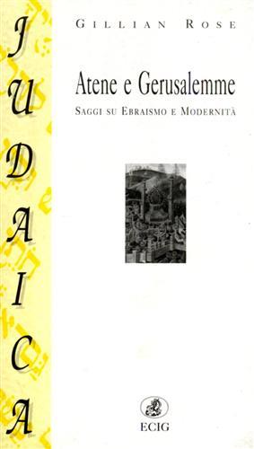 Atene e Gerusalemme. Saggi su ebraismo e modernità - Gillian Rose - Libro ECIG 1997, Judaica | Libraccio.it