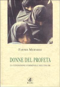Le donne del profeta. La condizione femminile nell'Islam - Fatema Mernissi - Libro ECIG 1992, Nuova Atlantide | Libraccio.it
