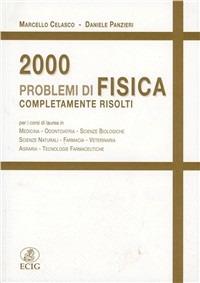 Duemila problemi di fisica completamente risolti - Marcello Celasco, Daniele Panzieri - Libro ECIG 1997, Universitaria | Libraccio.it