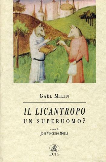 Il licantropo. Un superuomo? - Gaël Milin - Libro ECIG 1997, Nuova Atlantide | Libraccio.it
