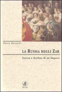 La Russia degli zar. Ascesa e declino di un impero - Erich Donnert - Libro ECIG 1998, Dimensione Europa | Libraccio.it