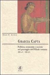 Graecia capta. Politica, economia e società nel paesaggio dell'Ellade romana (200 a. C. -200 d. C.)