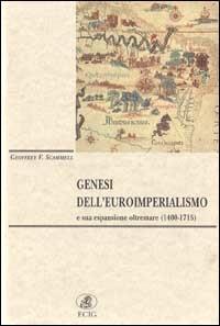 Genesi dell'euroimperialismo - Geoffrey Scammel - Libro ECIG 2000, Dimensione Europa | Libraccio.it