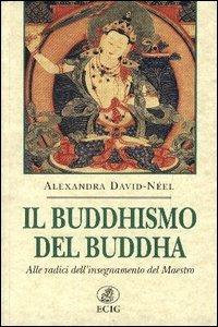 Il buddhismo del Buddha - Alexandra David-Néel - Libro ECIG 2003, Nuova Atlantide | Libraccio.it