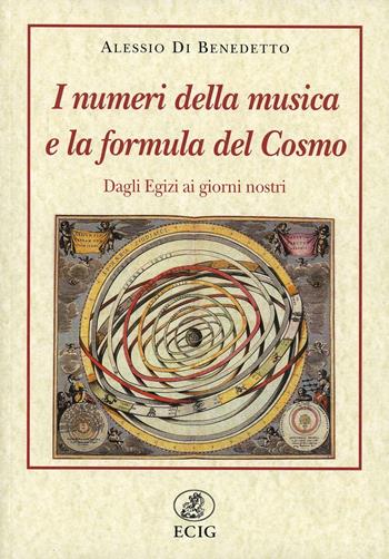 I numeri della musica e la formula del cosmo. Dagli egizi ai giorni nostri - Alessio Di Benedetto - Libro ECIG 2003, Nuova Atlantide | Libraccio.it