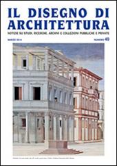 Il disegno di architettura. Notizie su studi, ricerche, archivi e collezioni pubbliche e private. Vol. 40