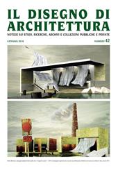 Il disegno di architettura. Notizie su studi, ricerche, archivi e collezioni pubbliche e private. (2018). Vol. 42: Gennaio.