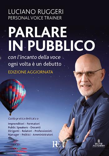 Parlare in pubblico con l'incanto della voce. Ogni volta è un debutto - Luciano Ruggeri - Libro Ronca Editore 2021 | Libraccio.it