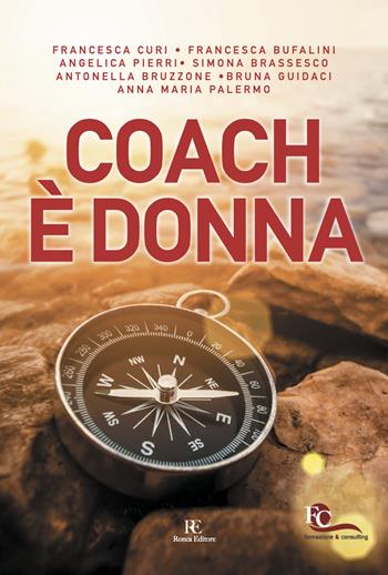 Coach è donna - Francesca Curi, Francesca Bufalini, Angelica Pierri - Libro Ronca Editore 2022 | Libraccio.it