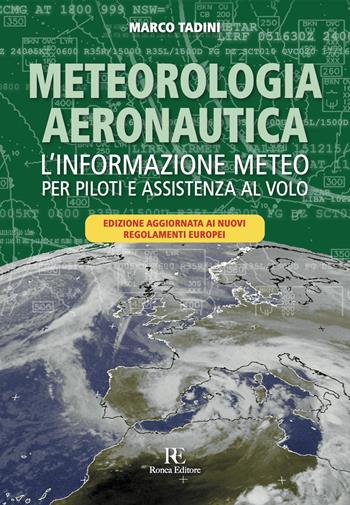 Meteorologia aeronautica. L'informazione meteo per piloti e assistenza al volo - Marco Tadini - Libro Ronca Editore 2022, Atmosfera | Libraccio.it