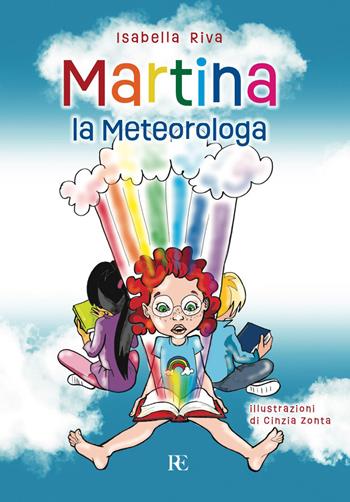 Martina la meteorologa. Ediz. illustrata - Isabella Riva - Libro Ronca Editore 2023, Atmosfera | Libraccio.it